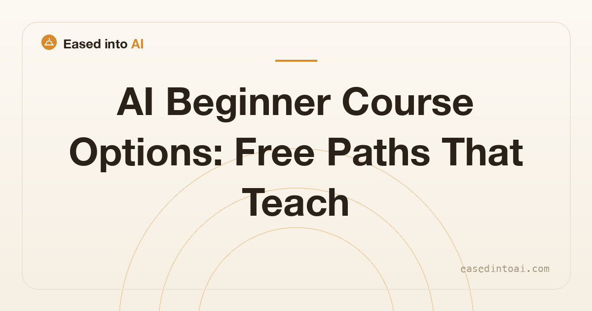 AI Beginner Course Options: Free Paths That Teach