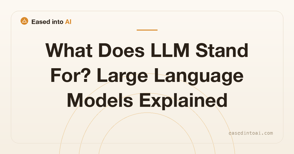 What Does LLM Stand For? Large Language Models Explained