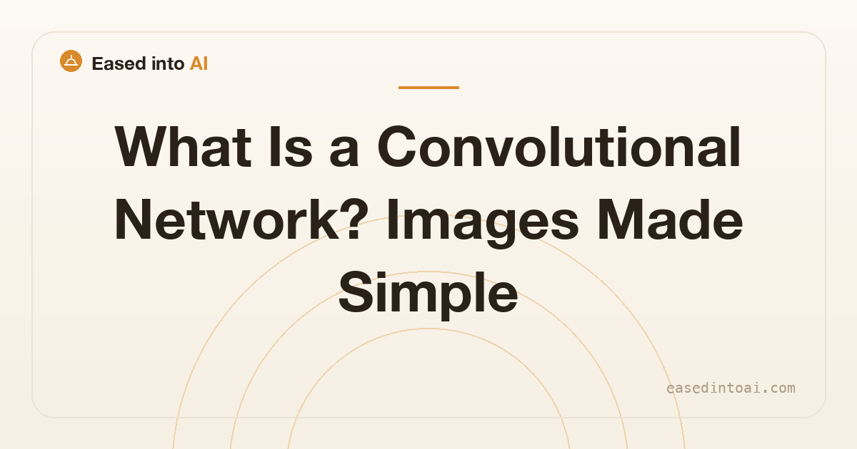 What Is a Convolutional Network? Images Made Simple