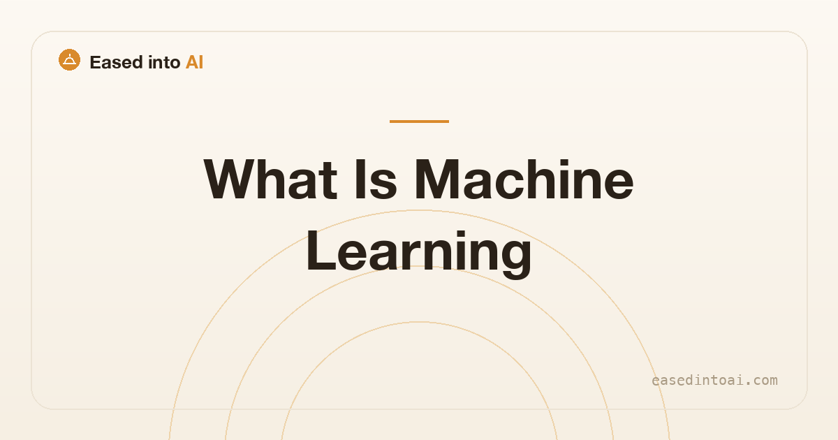 What Is Machine Learning? A No-Jargon Beginner Guide