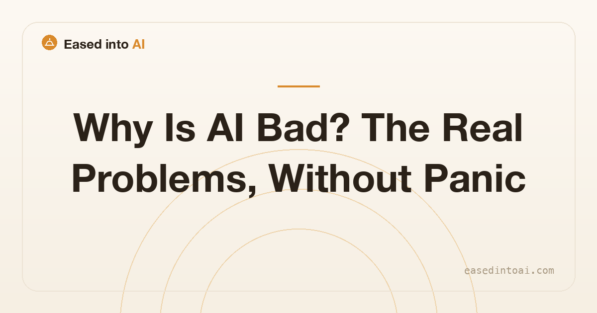 Why Is AI Bad? The Real Problems, Without Panic